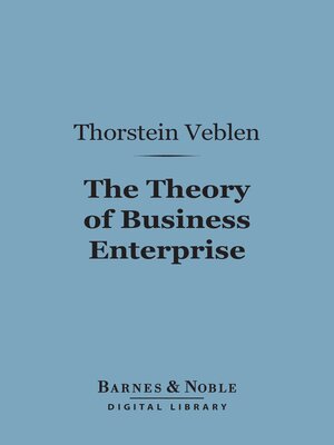 cover image of The Theory of Business Enterprise (Barnes & Noble Digital Library)